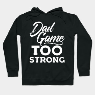 Dad Game Too Strong Hip Hop Father´s Day Gift Hoodie